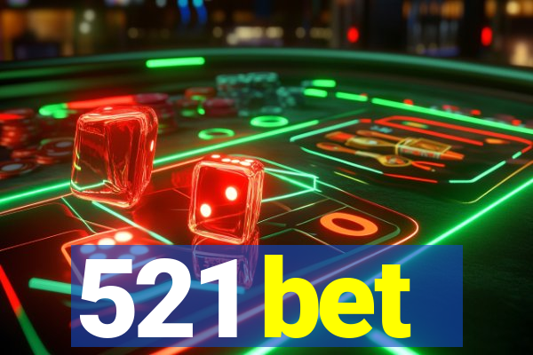 521 bet